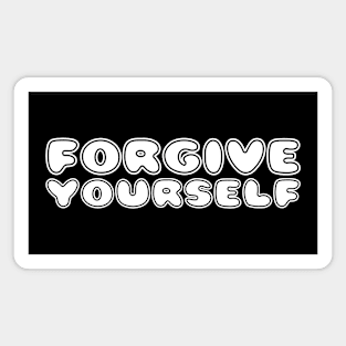 FORGIVE YOURSELF Magnet